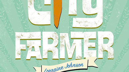 "City Farmer" by Lorraine Johnson